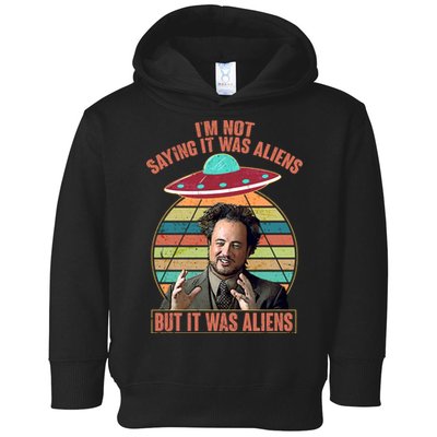 I'm Not Saying It Was Aliens But It Was Aliens Toddler Hoodie