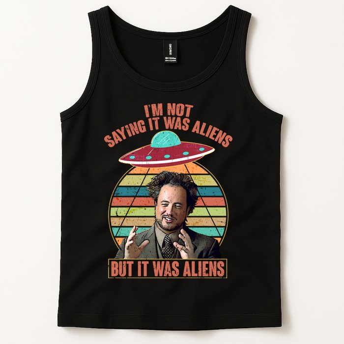 I'm Not Saying It Was Aliens But It Was Aliens Tank Top