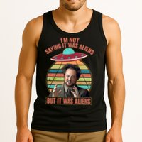 I'm Not Saying It Was Aliens But It Was Aliens Tank Top