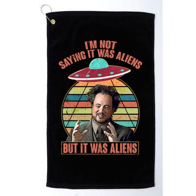 I'm Not Saying It Was Aliens But It Was Aliens Golf Towel