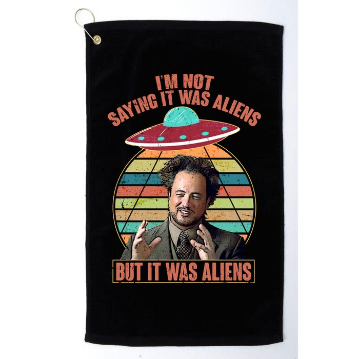 I'm Not Saying It Was Aliens But It Was Aliens Golf Towel