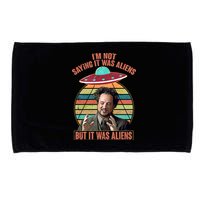 I'm Not Saying It Was Aliens But It Was Aliens Microfiber Hand Towel