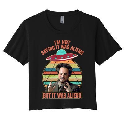 I'm Not Saying It Was Aliens But It Was Aliens Crop Top