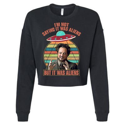 I'm Not Saying It Was Aliens But It Was Aliens Cropped Pullover Crew
