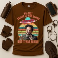 I'm Not Saying It Was Aliens But It Was Aliens Performance Shirt