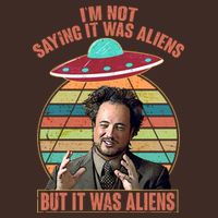 I'm Not Saying It Was Aliens But It Was Aliens Apron