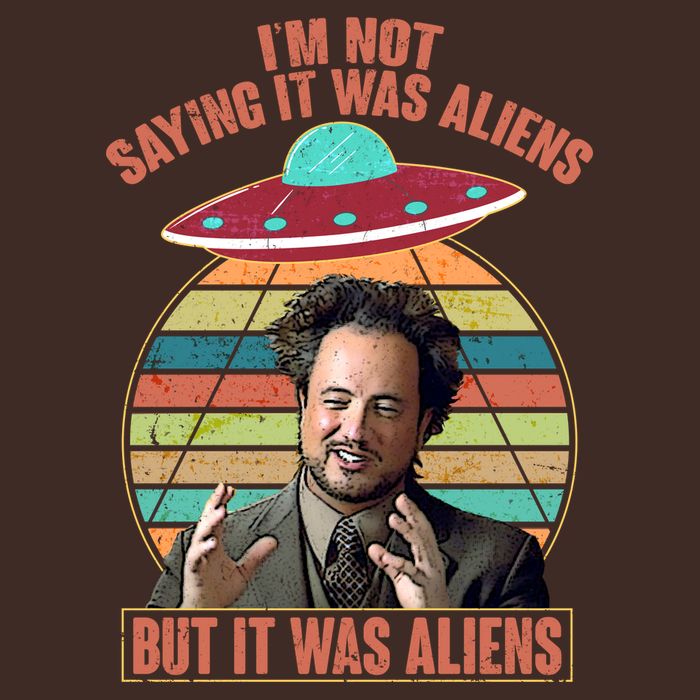 I'm Not Saying It Was Aliens But It Was Aliens Apron