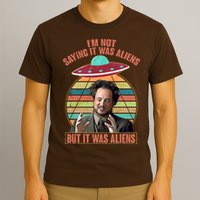 I'm Not Saying It Was Aliens But It Was Aliens T-Shirt