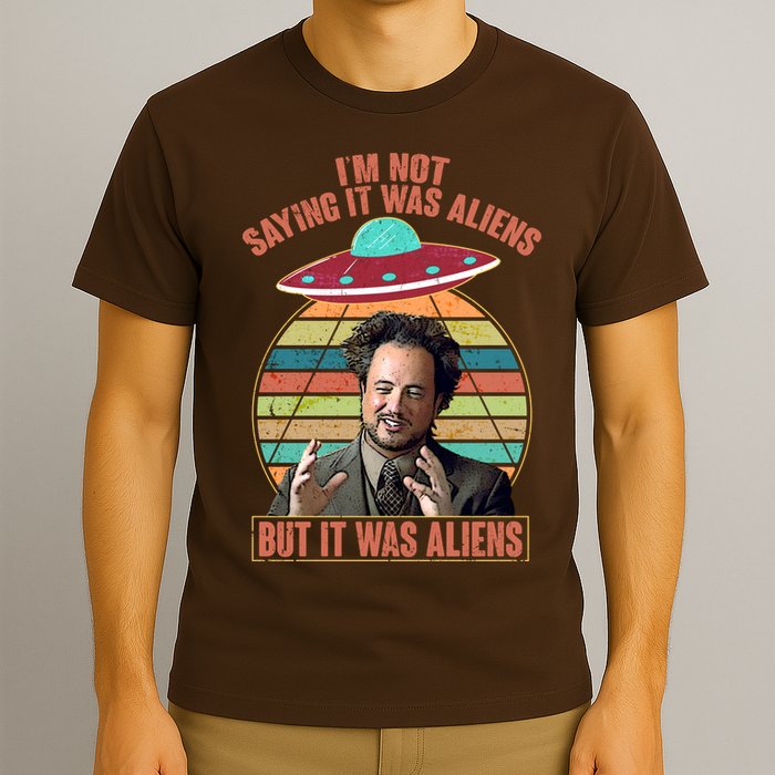 I'm Not Saying It Was Aliens But It Was Aliens T-Shirt