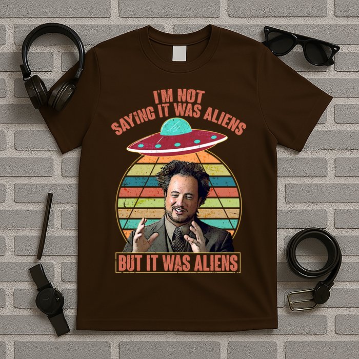 I'm Not Saying It Was Aliens But It Was Aliens T-Shirt