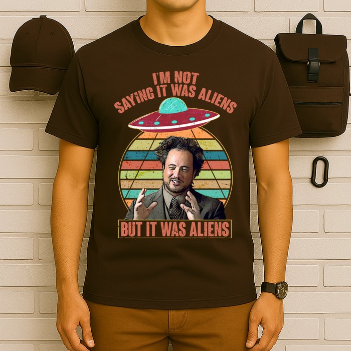 I'm Not Saying It Was Aliens But It Was Aliens T-Shirt