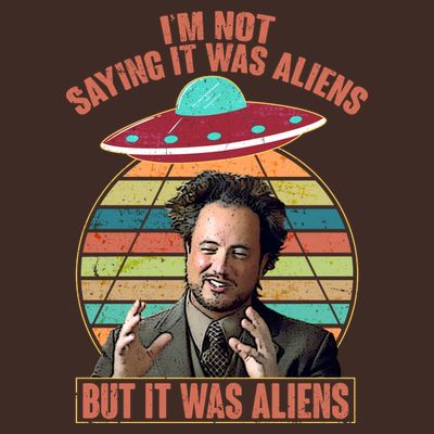 I'm Not Saying It Was Aliens But It Was Aliens T-Shirt