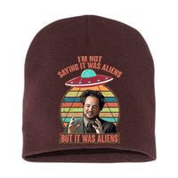 I'm Not Saying It Was Aliens But It Was Aliens Short Acrylic Beanie