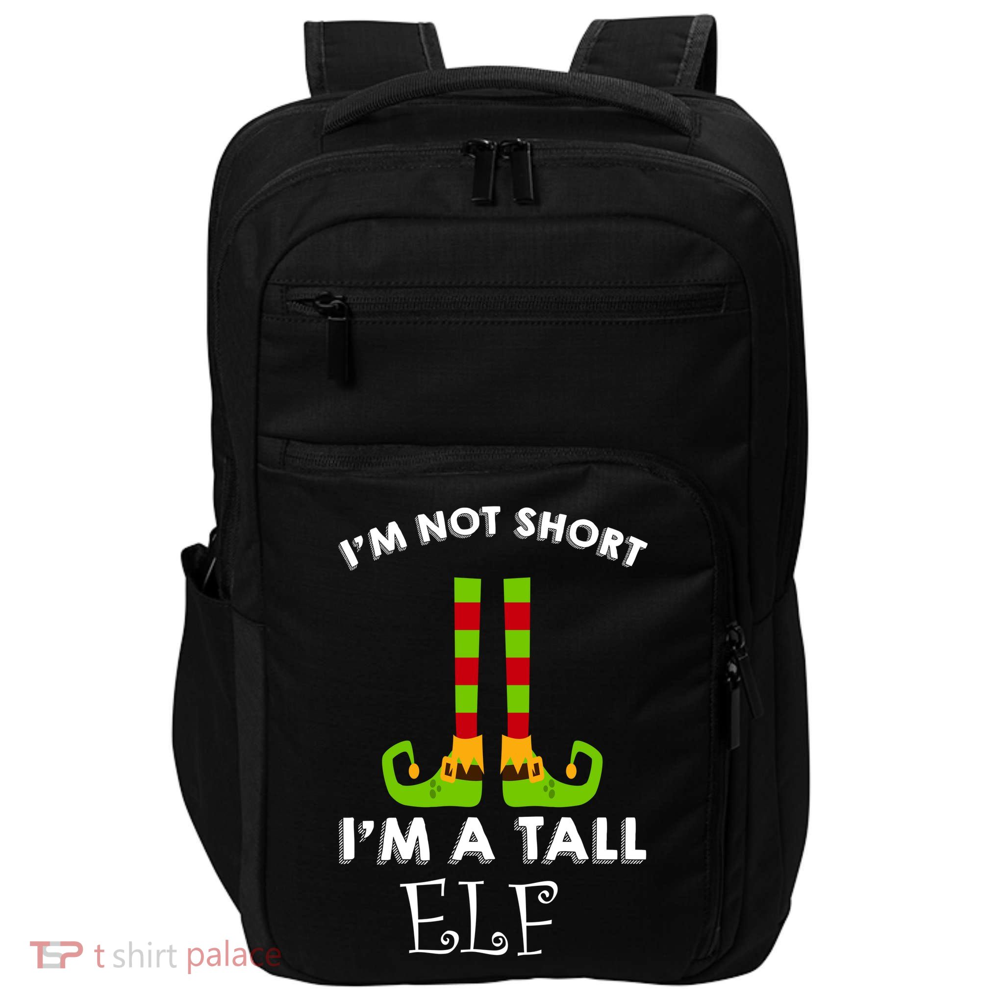 I'm Not Short I'm A Tall Elf Impact Tech Backpack