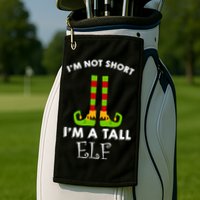 I'm Not Short I'm A Tall Elf Golf Towel