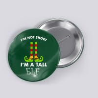 I'm Not Short I'm A Tall Elf Button