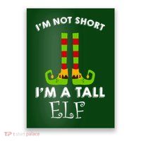 I'm Not Short I'm A Tall Elf Poster