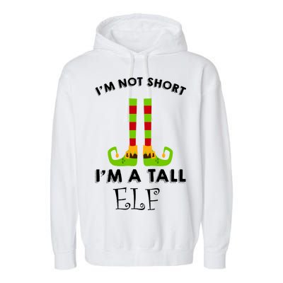 I'm Not Short I'm A Tall Elf Garment-Dyed Fleece Hoodie