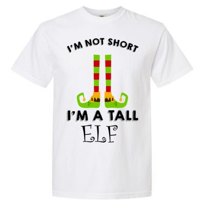 I'm Not Short I'm A Tall Elf Garment-Dyed Heavyweight T-Shirt