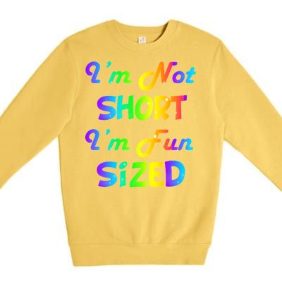 I'm Not Short I'm Fun Sized Premium Crewneck Sweatshirt