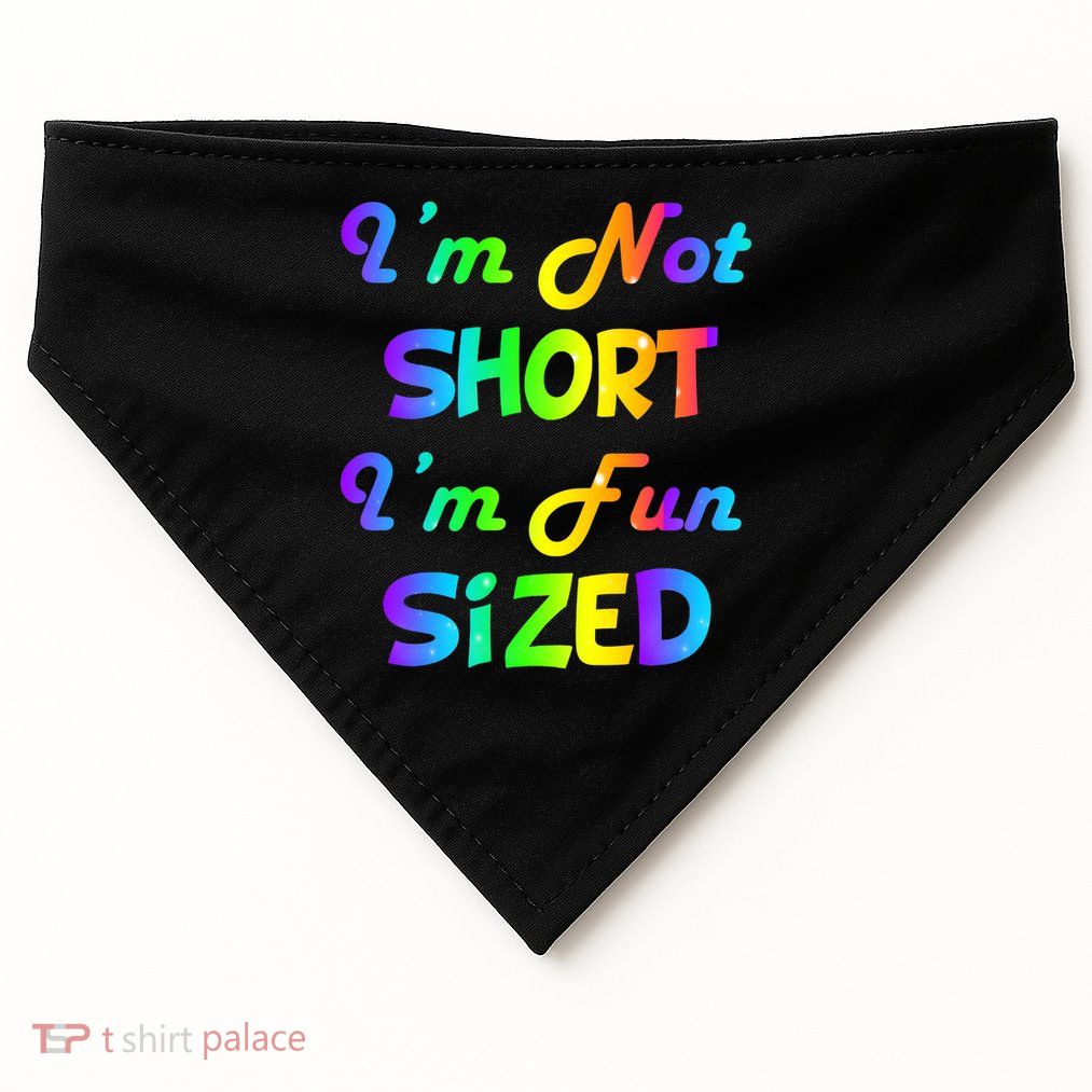 I'm Not Short I'm Fun Sized USA-Made Doggie Bandana