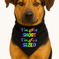 I'm Not Short I'm Fun Sized USA-Made Doggie Bandana