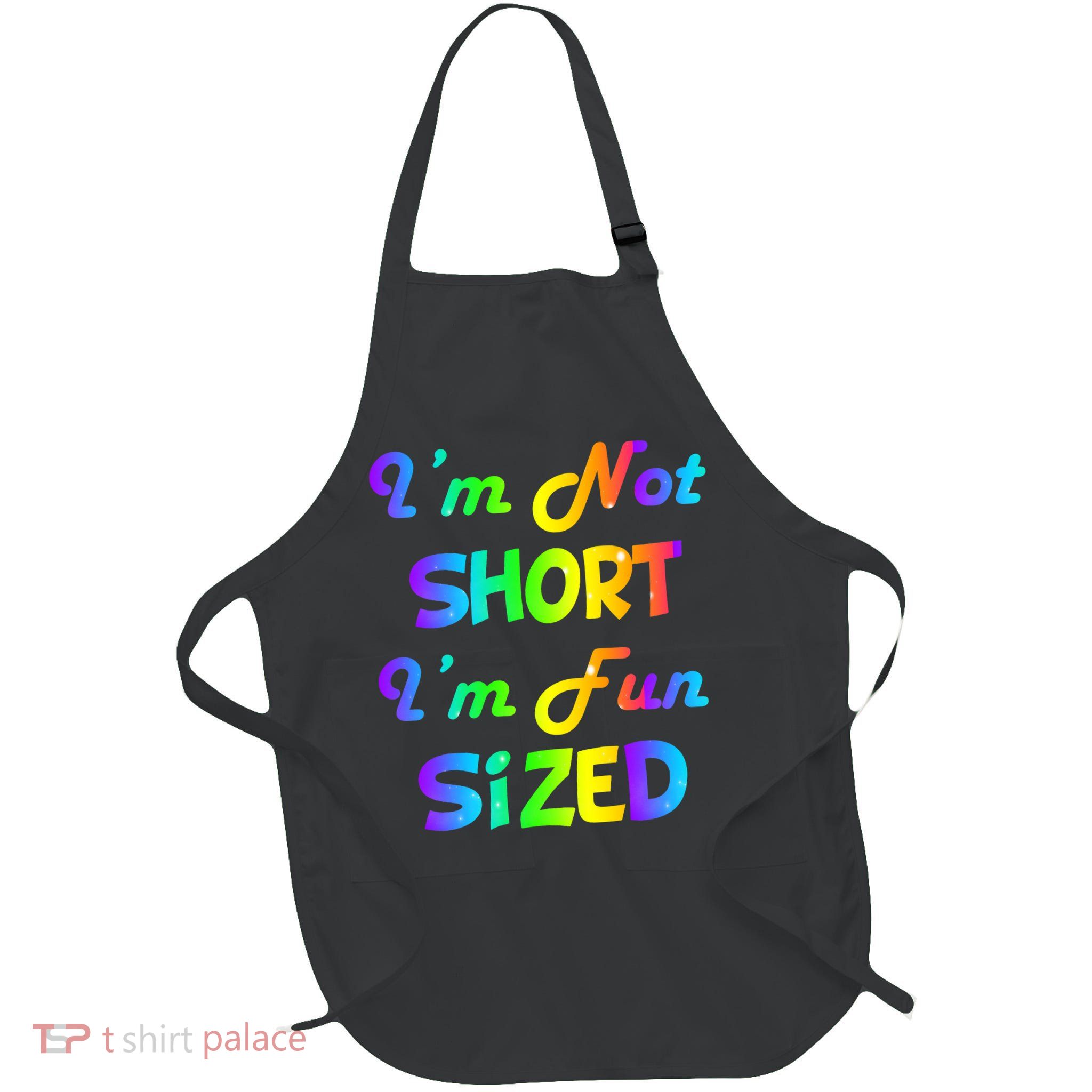 I'm Not Short I'm Fun Sized Apron