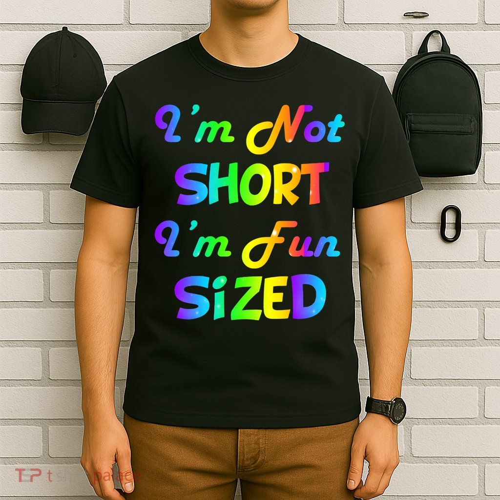 I'm Not Short I'm Fun Sized T-Shirt