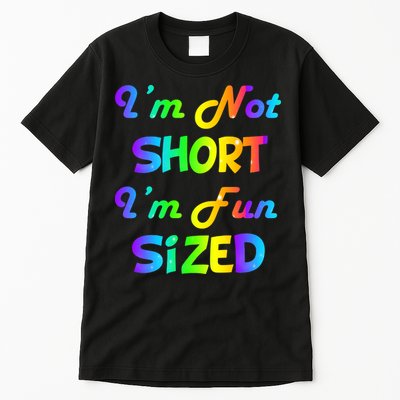 I'm Not Short I'm Fun Sized Tall T-Shirt