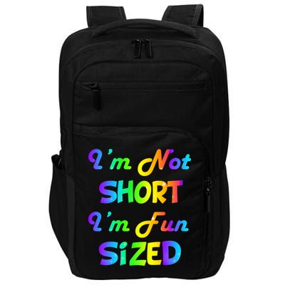I'm Not Short I'm Fun Sized Impact Tech Backpack