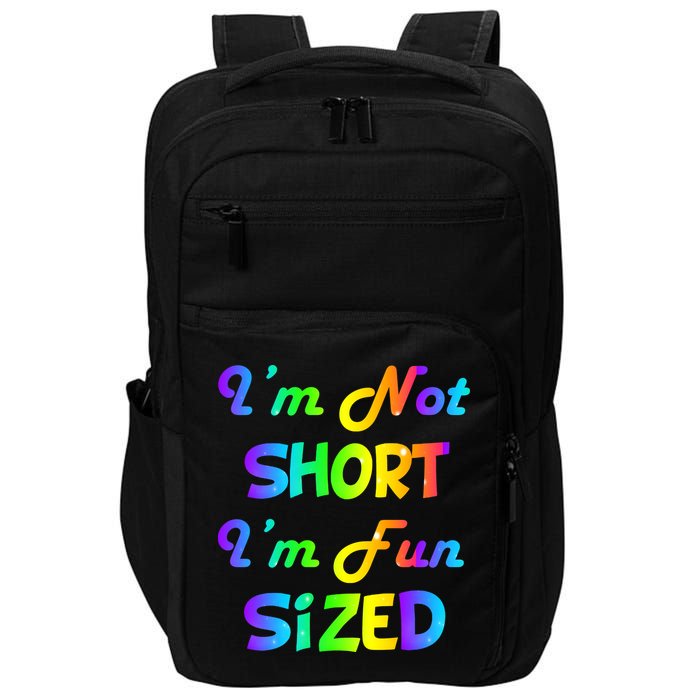 I'm Not Short I'm Fun Sized Impact Tech Backpack