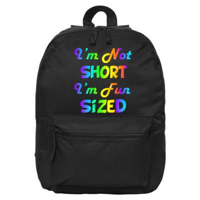 I'm Not Short I'm Fun Sized 16 in Basic Backpack