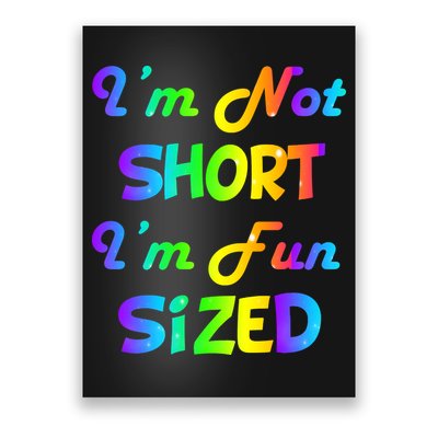 I'm Not Short I'm Fun Sized Poster