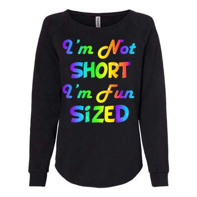 I'm Not Short I'm Fun Sized Womens California Wash Sweatshirt