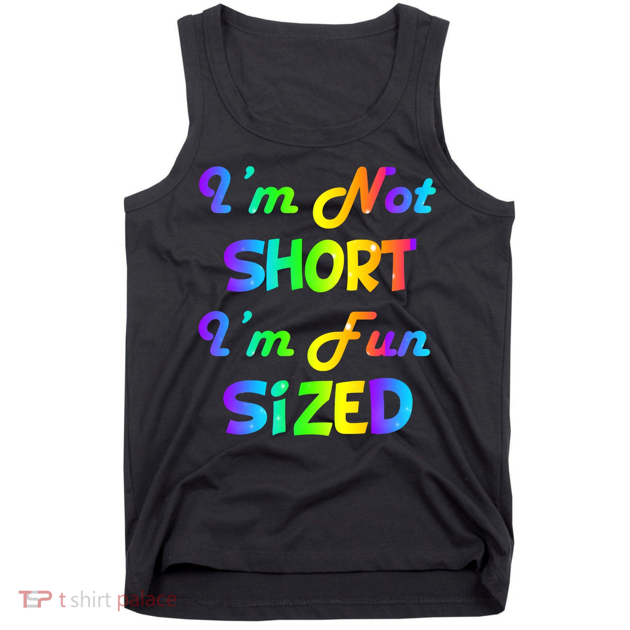 I'm Not Short I'm Fun Sized Tank Top