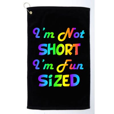 I'm Not Short I'm Fun Sized Platinum Collection Golf Towel