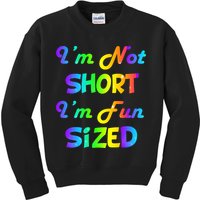 I'm Not Short I'm Fun Sized Kids Sweatshirt