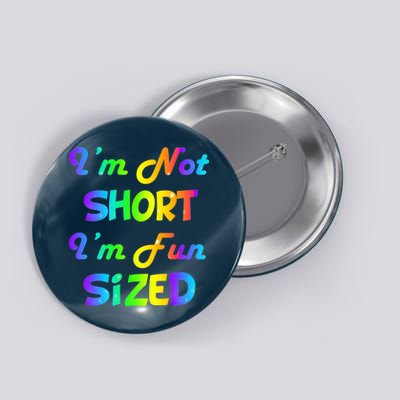 I'm Not Short I'm Fun Sized Button