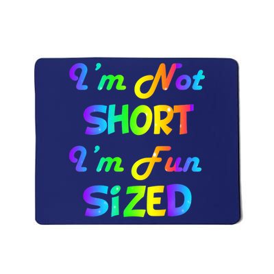 I'm Not Short I'm Fun Sized Mousepad