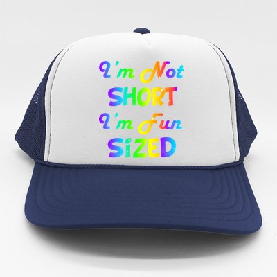 I'm Not Short I'm Fun Sized Trucker Hat