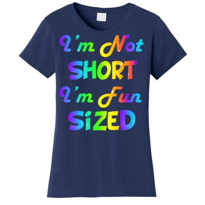 I'm Not Short I'm Fun Sized Women's T-Shirt