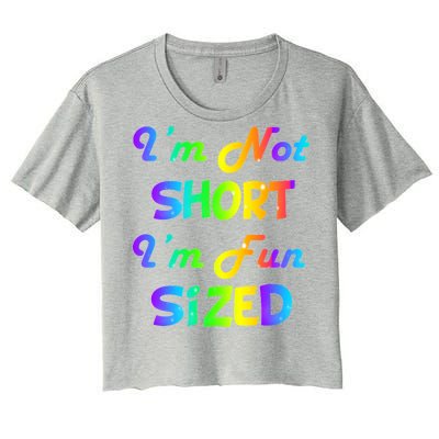 I'm Not Short I'm Fun Sized Women's Crop Top Tee