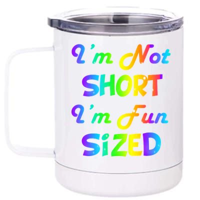 I'm Not Short I'm Fun Sized 12 oz Stainless Steel Tumbler Cup