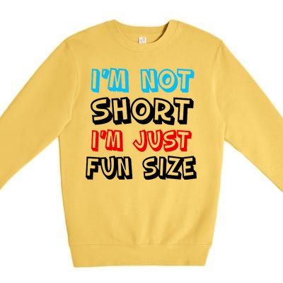 I'm Not Short I'm Just Fun Size Premium Crewneck Sweatshirt