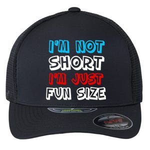 I'm Not Short I'm Just Fun Size Flexfit Unipanel Trucker Cap