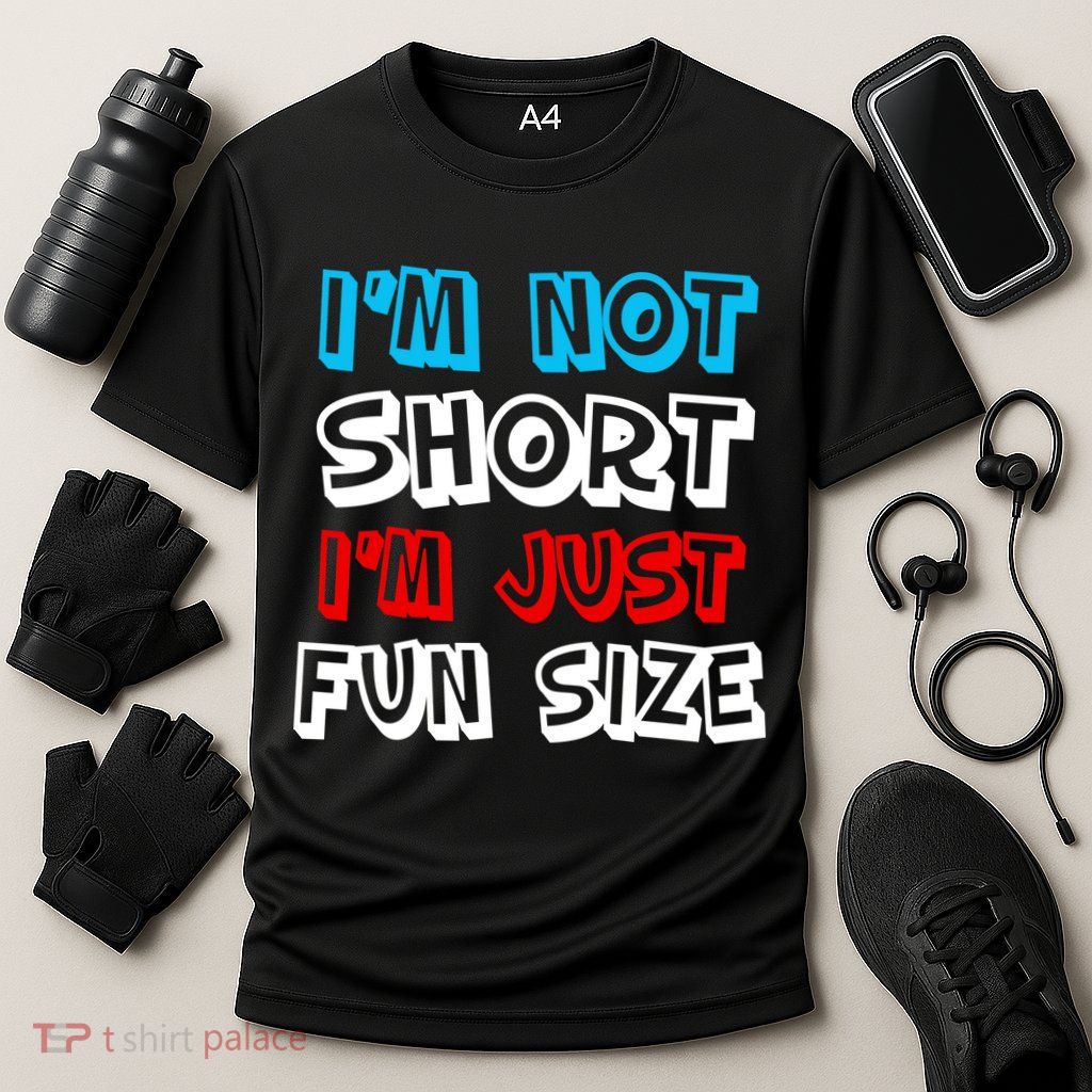I'm Not Short I'm Just Fun Size Performance Shirt