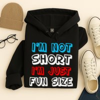 I'm Not Short I'm Just Fun Size Hoodie