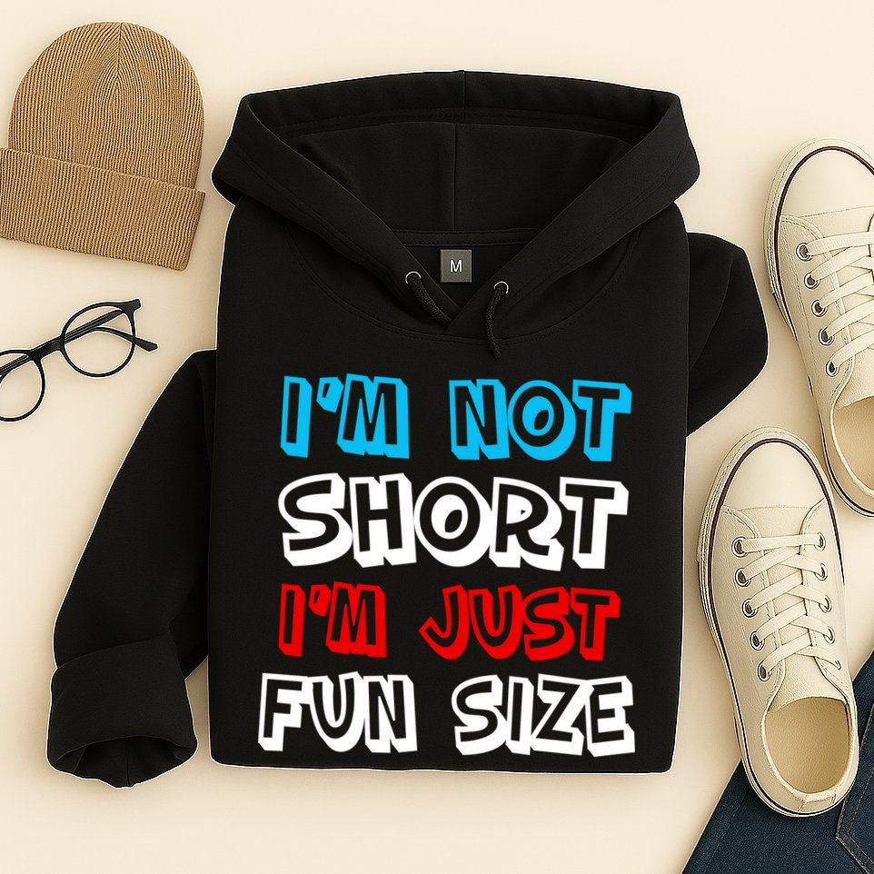 I'm Not Short I'm Just Fun Size Hoodie