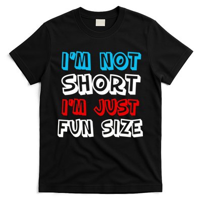 I'm Not Short I'm Just Fun Size T-Shirt