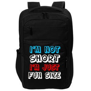 I'm Not Short I'm Just Fun Size Impact Tech Backpack